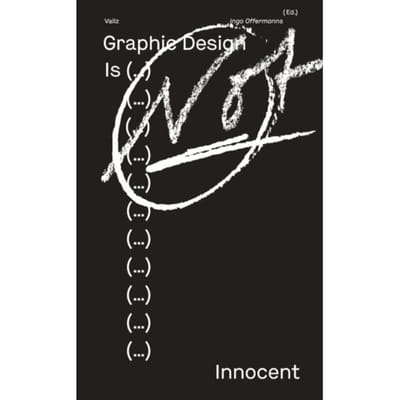 Graphic Design Is (...) Not Innocent - Ingo Offermanns