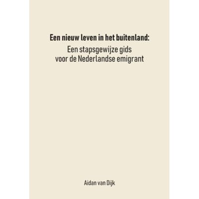 Een Nieuw Leven In Het Buitenland - Aidan van Dijk
