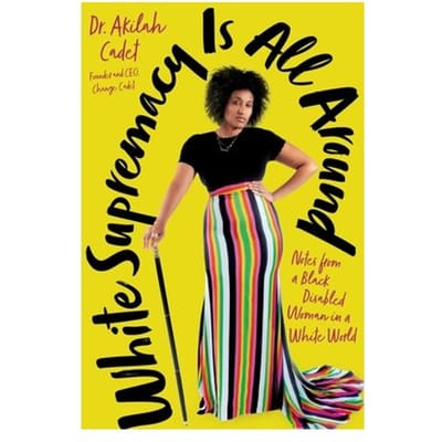 White Supremacy Is All Around - Cadet, Akilah, DHSc, MPH