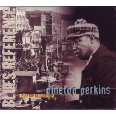 Pinetop Is Just Top - Pinetop Perkins