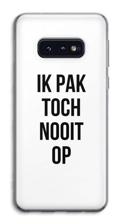 Case Company® - Hoesje geschikt voor Samsung Galaxy S10e hoesje - Ik pak nooit op - Soft Cover Telefoonhoesje - Bescherming aan alle Kanten en Schermrand