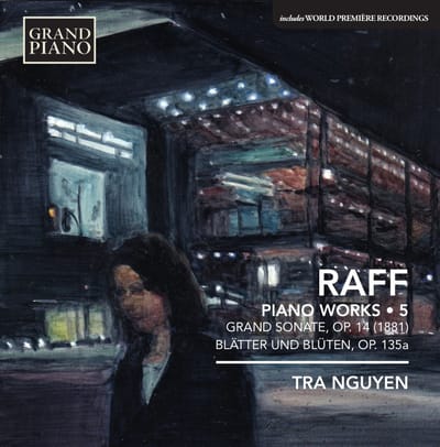 Tra Nguyen - Raff: Piano Works 5 - Grand Sonate, Op. 14 (1881) Blätter Und Blüten, Op. 135a (CD)