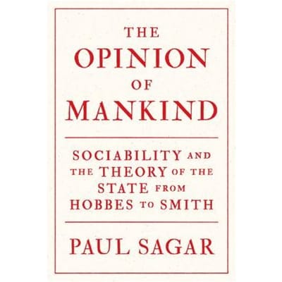 The Opinion Of Mankind - Paul Sagar