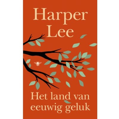 Het Land Van Eeuwig Geluk - Harper Lee