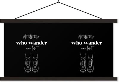 Posterhanger incl. Poster 60x30 cm - Schoolplaat - Spreuken - Quotes - Not all those who wander are lost - Textielposter - Zwarte latten