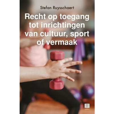 Recht Op Toegang Tot Inrichtingen Van Cultuur, Sport Of Vermaak - Stefan Ruysschaert