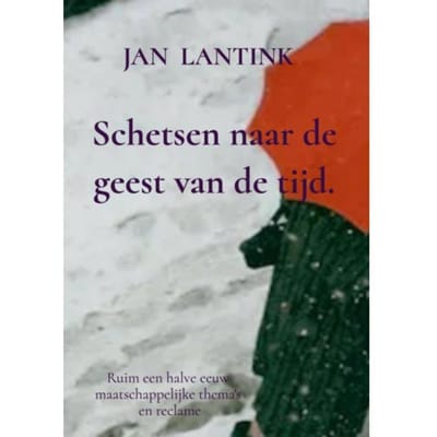 Schetsen Naar De Geest Van De Tijd. - Jan Lantink