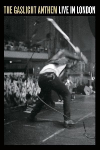 The Gaslight Anthem - The Gaslight Anthem Live In London
