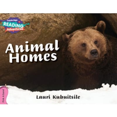 Cambridge Reading Adventures Animal Homes Pink A Band - Cambridge Reading Adventures - Lauri Kubuitsile
