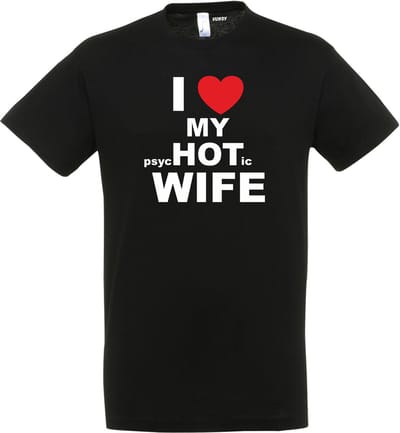 T-shirt I LOVE MY psycHOTic WIFE | valentijn cadeautje voor hem haar | valentijn | valentijnsdag cadeau | Zwart | maat XS