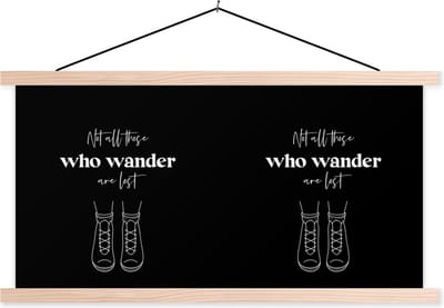 Posterhanger incl. Poster 120x60 cm - Schoolplaat - Spreuken - Quotes - Not all those who wander are lost - Textielposter - Blanke latten