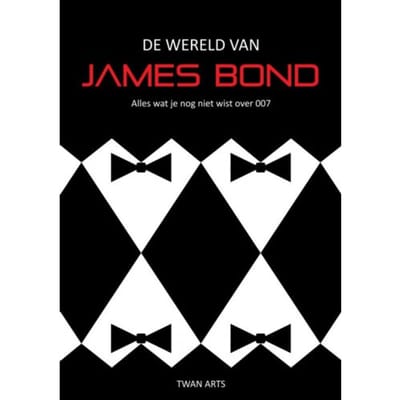 De Wereld Van James Bond - Twan Arts