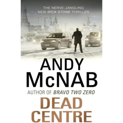 Dead Centre - Nick Stone - Andy McNab