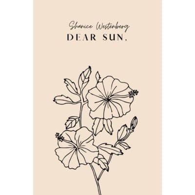 Dear Sun, - Shanice Westenberg