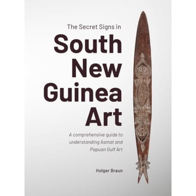 The Secret Signs In South New Guinea Art - Holger Braun