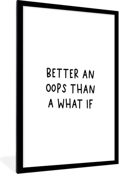 Fotolijst incl. Poster - Engelse quote "Better an oops than a what if" op een witte achtergrond - 60x90 cm - Posterlijst