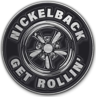 Nickelback - Get Rollin' - Pin