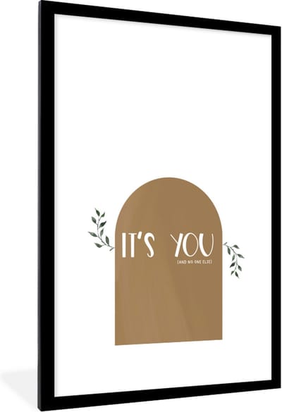 Fotolijst incl. Poster - Spreuken - Quotes - It's you and no one else - 80x120 cm - Posterlijst