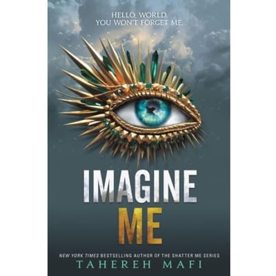 Imagine Me - Shatter Me: Series One - Tahereh Mafi