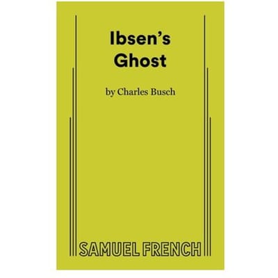 Ibsen's Ghost - Charles Busch