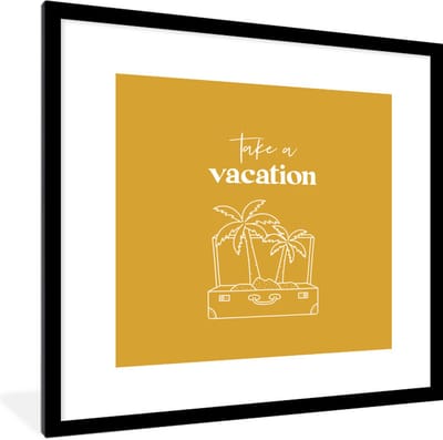 Fotolijst incl. Poster - Spreuken - Quotes - Take a vacation - Koffer - 40x40 cm - Posterlijst