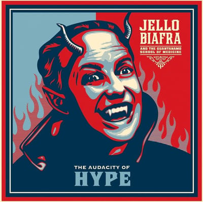 The Audacity Of Hype & The Guantanamo School Of Medicine - Jello Biafra -and The Guantanamo