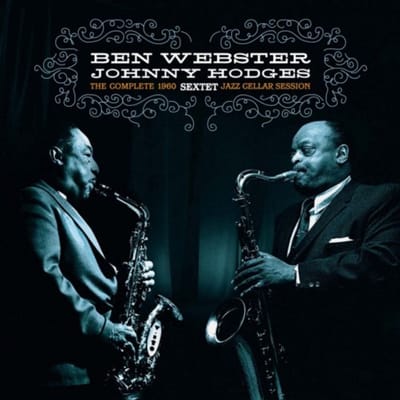 The Complete 1960 Jazz Cellar Session - Ben Webster / Johnny Hodges