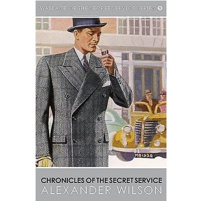 Chronicles Of The Secret Service - Alexander Wilson