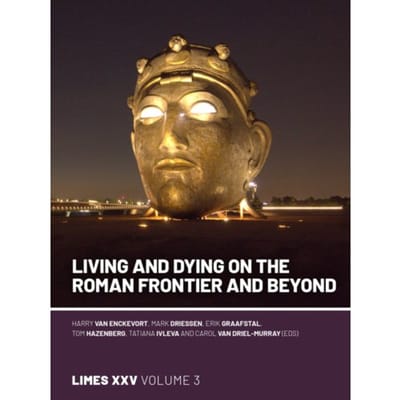 Living And Dying On The Roman Frontier And Beyond