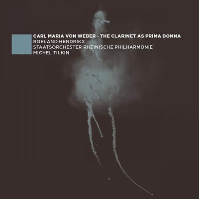 Carl Maria Von Weber: The Clarinet As Prima Donna