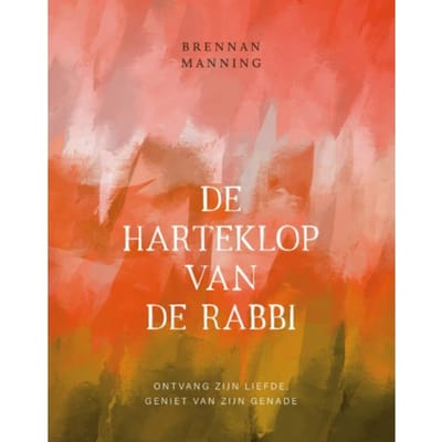 Harteklop Van De Rabbi - Brennan Manning