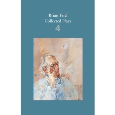Brian Friel: Collected Plays - Volume 4 - Brian Friel
