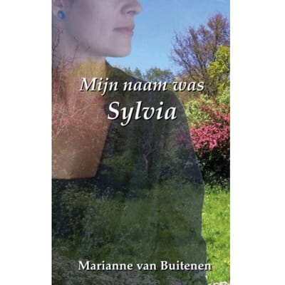Mijn Naam Was Sylvia - Marianne van Buitenen