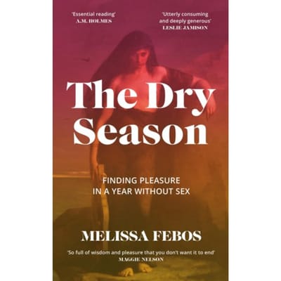The Dry Season - Melissa Febos