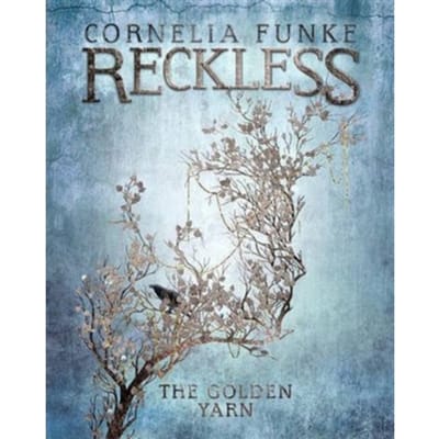 Reckless Iii Golden Yarn Mirrorworld - Cornelia Funke