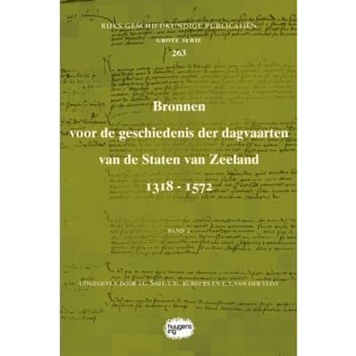 Bronnen Voor De Geschiedenis Der Dagvaarten Van De Staten Van Zeeland 1318 - 1572 - Rijks