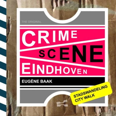 Crime Scene Eindhoven - Eugène Baak