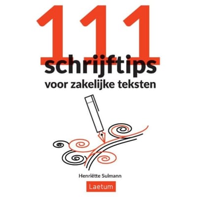 111 Schrijftips Voor Zakelijke Teksten - Henriëtte Sulmann