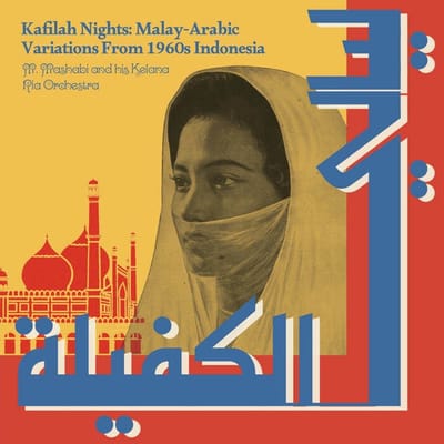 M. Mashabi and his Kelana Ria Orchestra - Kafilah Nights: Malay-Arabic Variations from 1960s Indonesia (LP)