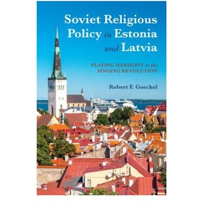 Soviet Religious Policy In Estonia And Latvia - Robert Goeckel