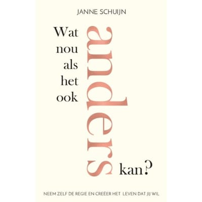 Wat Nou Als Het Ook Anders Kan? - Janne Schuijn
