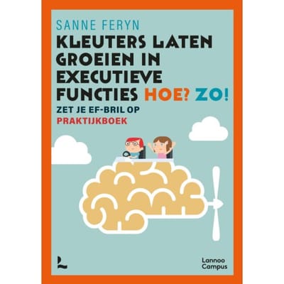 Kleuters Laten Groeien In Executieve Functies. Hoe? Zo! - Sanne Feryn