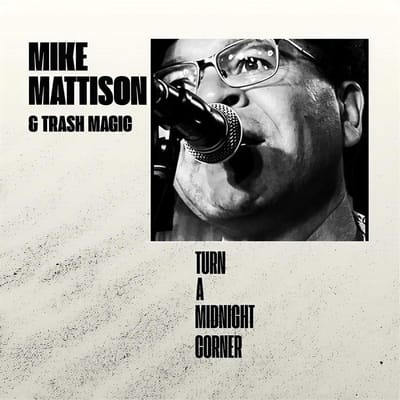 Mike Mattison & Trash Magic - Turn A Midnight Corner (CD)