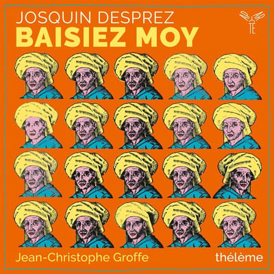 Thélème, Jean-Christophe Groffe - Desprez: Baisiez Moy (CD)