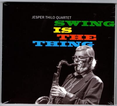 Jesper Thilo Quartet - Swing Is The Thing (CD)