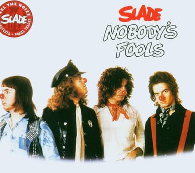 Nobodys Fools - Slade