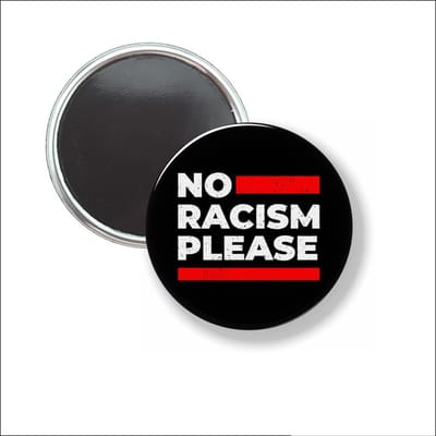 Button Met Magneet 58 MM - No Racism Please - NIET VOOR KLEDING