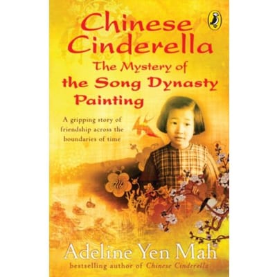 Chinese Cinderella: The Mystery Of The Song Dynasty Painting - Chinese Cinderella - Adeline Yen Mah