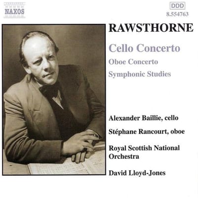 Alexander Baillie, Stéphane Rancourt, Royal Scottish National Orchestra, David Lloyd-Jones - Rawsthorne: Symphonic Studies | Cello Concerto | Oboe Concerto (CD)