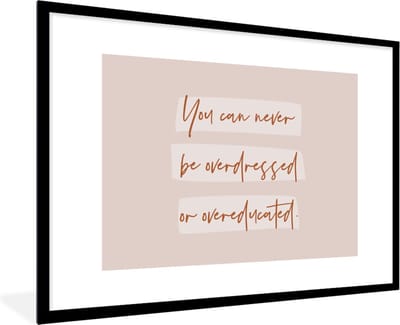 Fotolijst incl. Poster - Quotes - Mode - Educated - Studeer - Studenten - 120x80 cm - Posterlijst